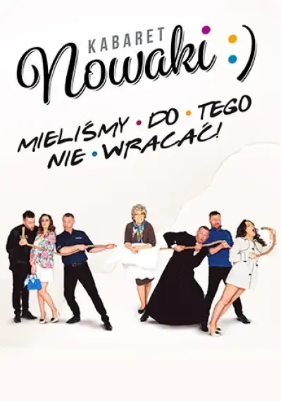 Kabaret Nowaki - Mieliśmy do tego nie wracać!